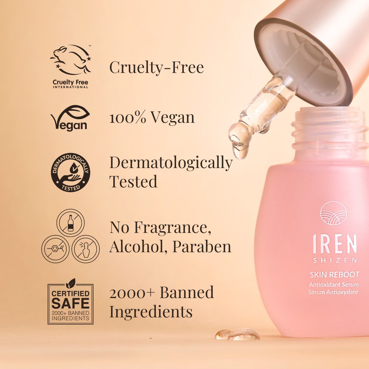 The SKIN REBOOT Antioxidant Serum by IREN Shizen, complete with a dropper, is cruelty-free, vegan, dermatologically tested, and free of fragrance, alcohol, parabens, and over 2000 banned ingredients. This antioxidant serum provides ultimate skin revitalization and protection against UV damage.